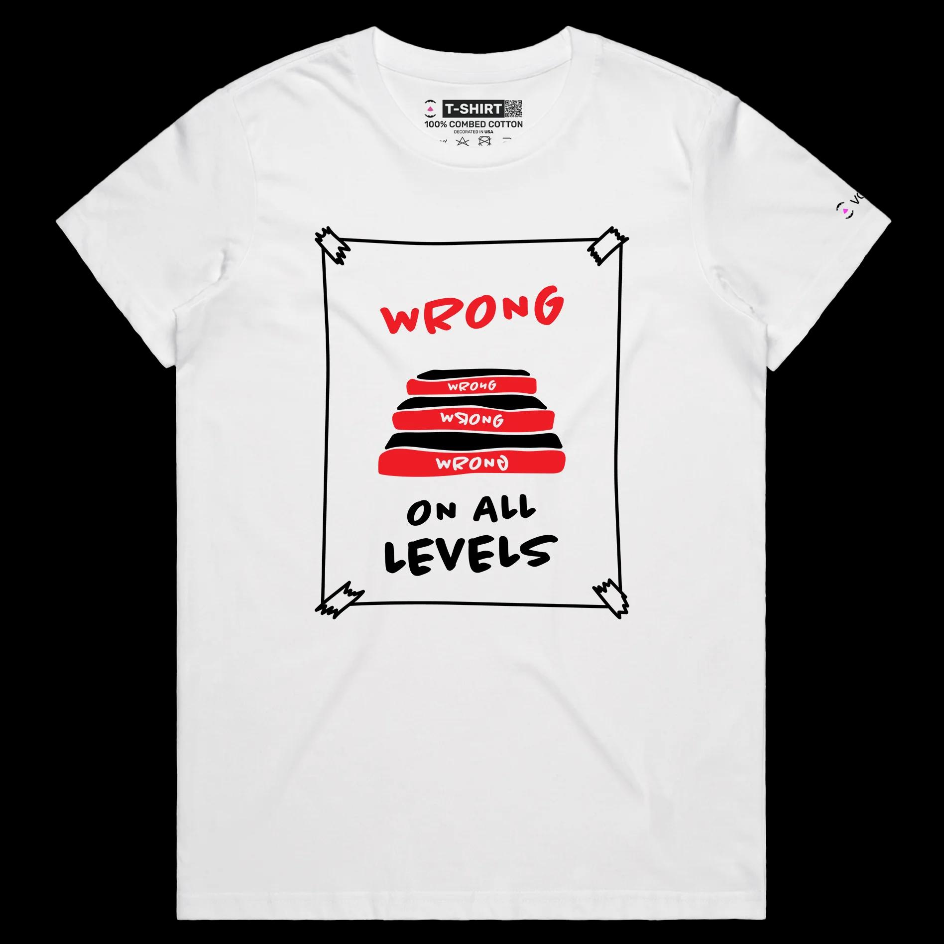 VOICEART White Female Regular Wrong on All Levels Funny T-Shirt Premium Graphic Design Unethical Social Issues Tee