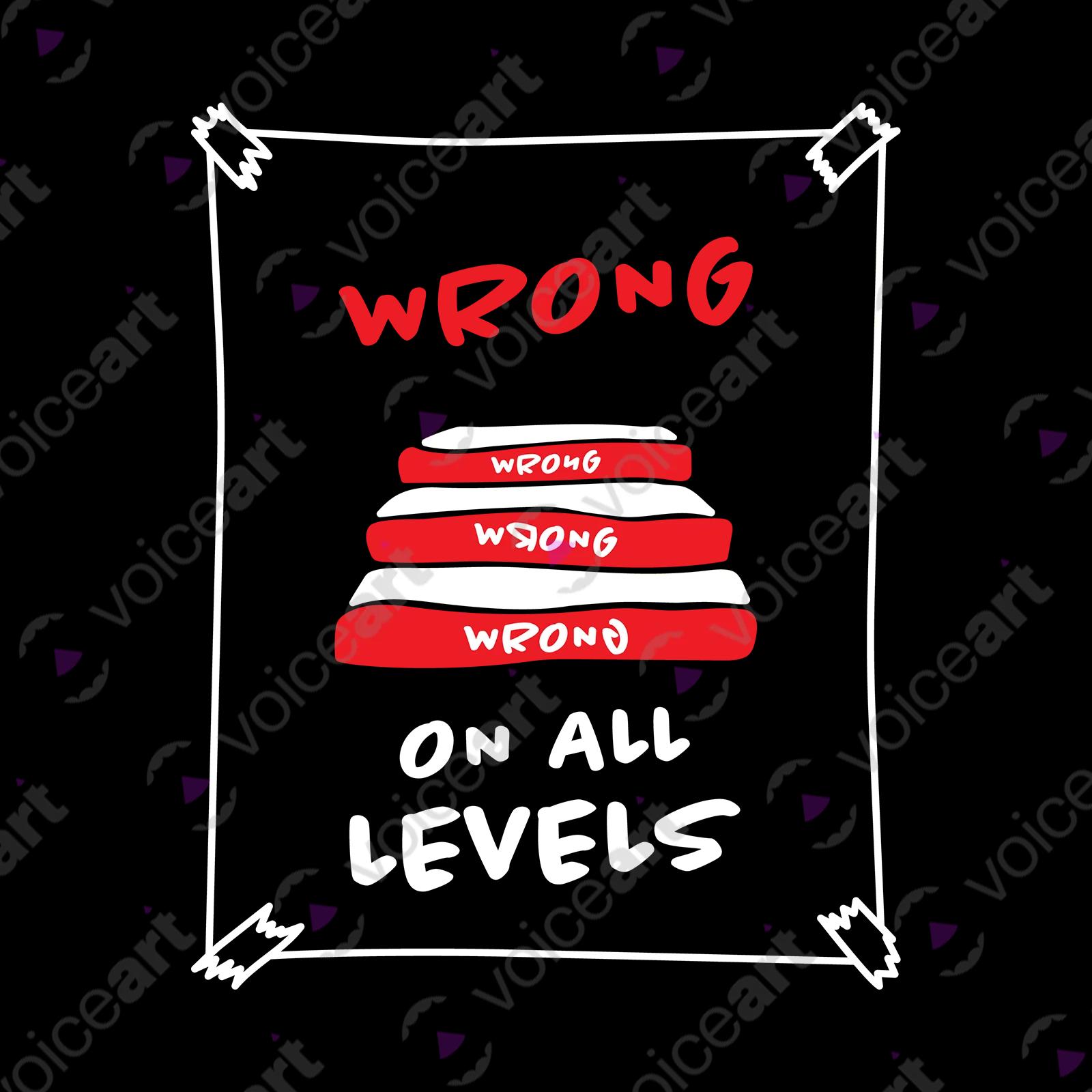 VOICEART Black Watermark Wrong on All Levels Funny T-Shirt Premium Graphic Design Unethical Social Issues Tee