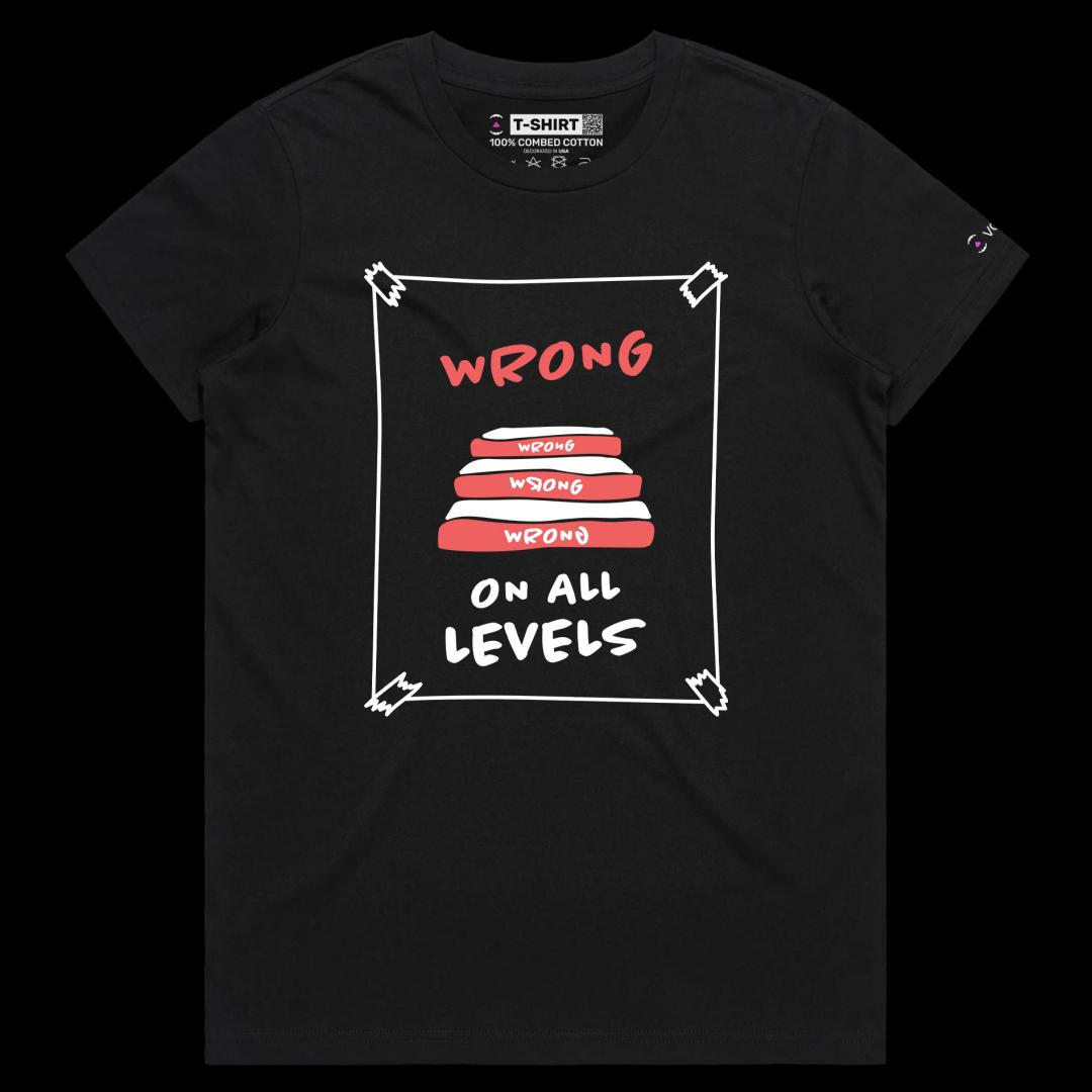 VOICEART Black Female Regular Wrong on All Levels Funny T-Shirt Premium Graphic Design Unethical Social Issues Tee