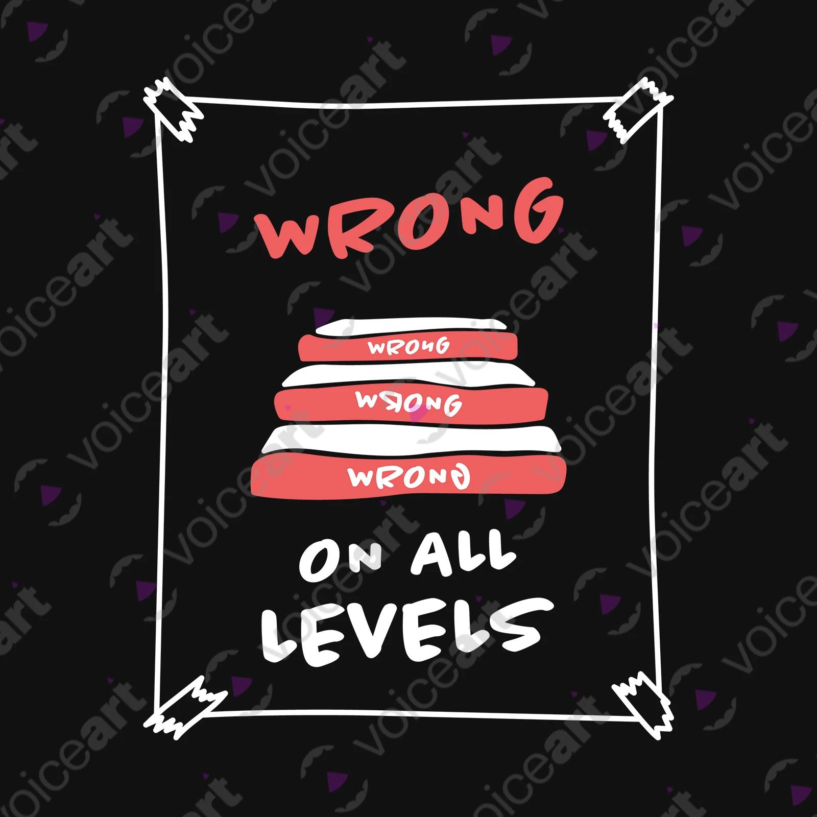 VOICEART Black Watermark Wrong on All Levels Funny T-Shirt Premium Graphic Design Unethical Social Issues Tee