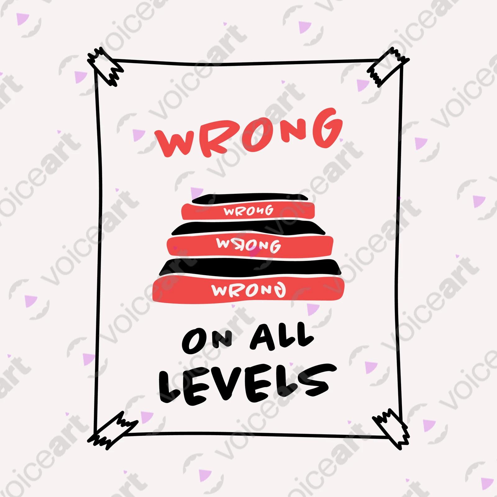 VOICEART White Watermark Wrong on All Levels Funny T-Shirt Premium Graphic Design Unethical Social Issues Tee