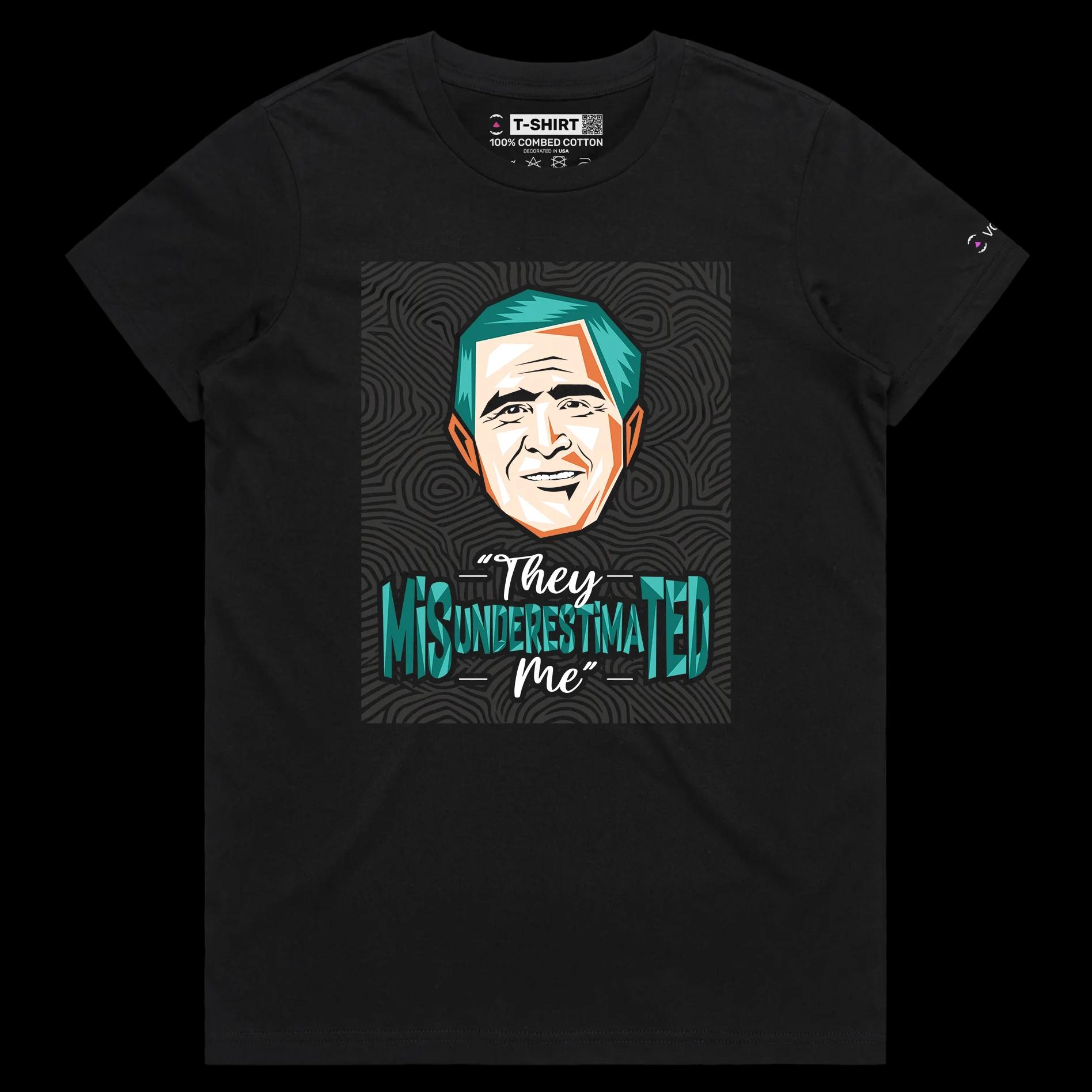 VOICEART Black Female Regular President Bush Funny Quote Political T-Shirt Premium Graphic Sarcastic Presidential Tee