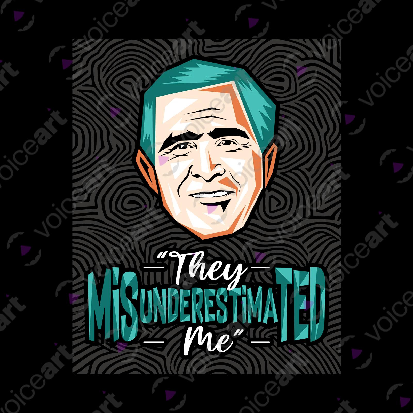 VOICEART Black Watermark President Bush Funny Quote Political T-Shirt Premium Graphic Sarcastic Presidential Tee