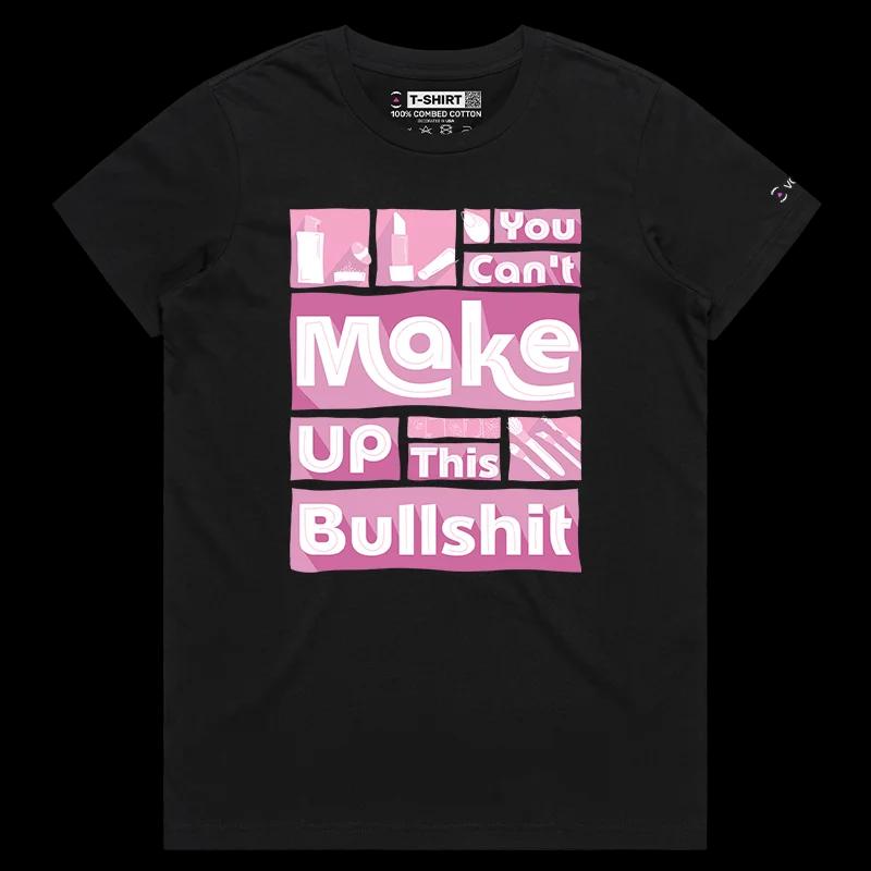 VOICEART Black Female Regular Make Up Bullshit Funny T-Shirt Premium Lipstick and Beauty Lifestyle Tee with Play on Words