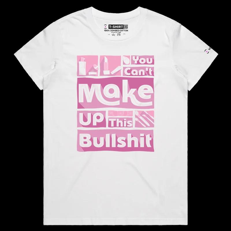 VOICEART White Female Regular Make Up Bullshit Funny T-Shirt Premium Lipstick and Beauty Lifestyle Tee with Play on Words