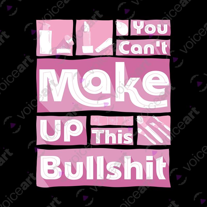 VOICEART Black Watermark Make Up Bullshit Funny T-Shirt Premium Lipstick and Beauty Lifestyle Tee with Play on Words