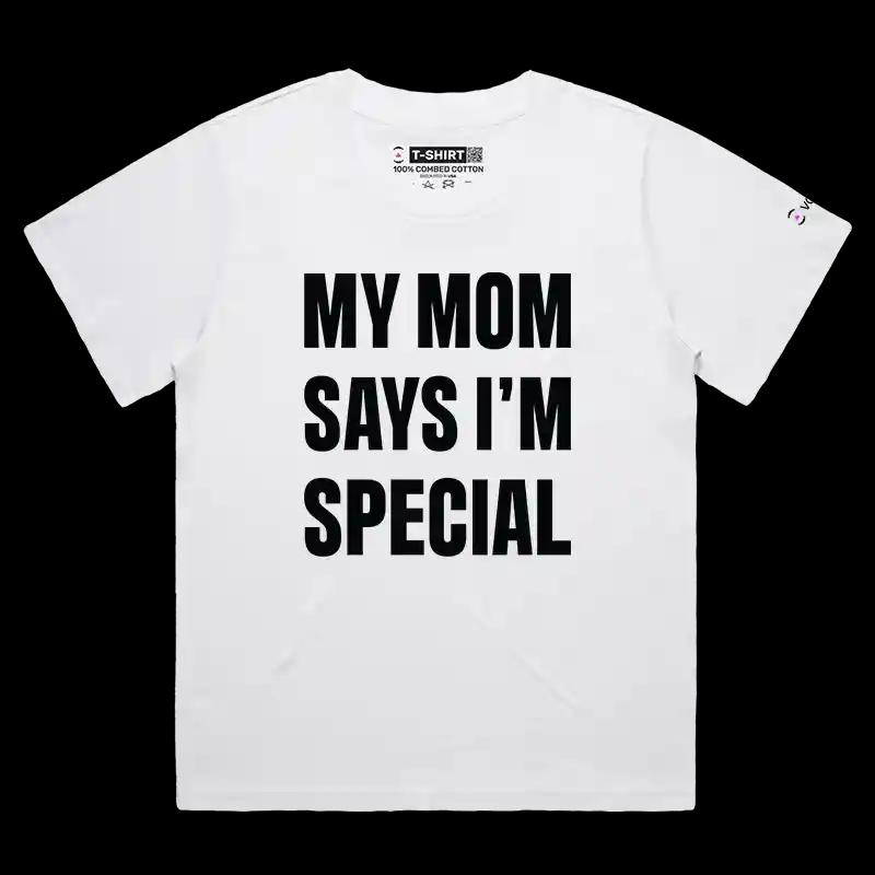 VOICEART White Female Loose My Mom Says I am Special Funny T-Shirt Premium Graphic for Sons and Daughters Family Jokes Tee