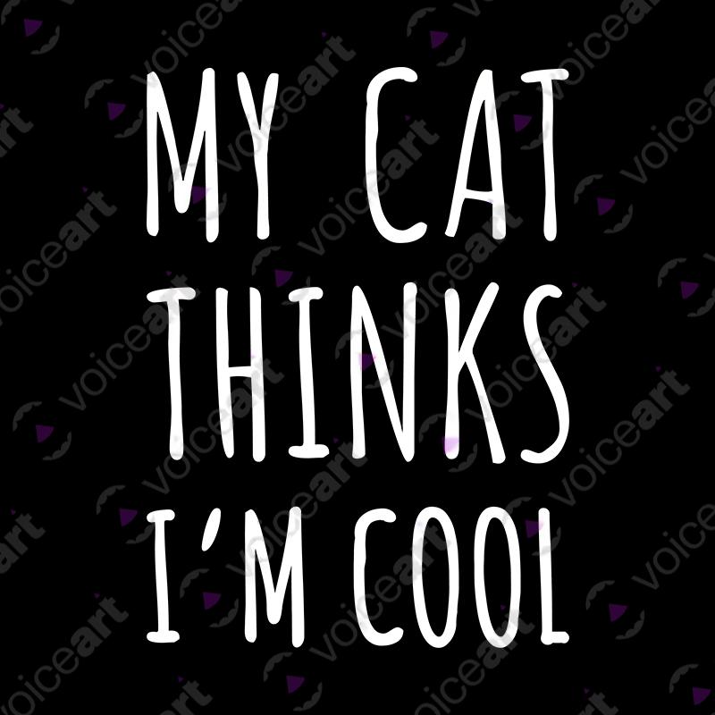 VOICEART Black Watermark My Dog My Cat Thinks I Am Cool Funny Animals T-Shirt Premium Mens Womens Tee Pet Owners v2