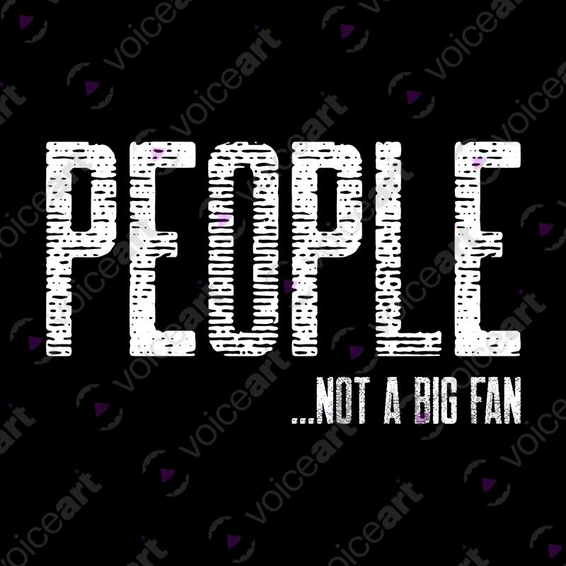 VOICEART Black Watermark Not a Big Fan of People Funny T-Shirt Premium Graphic Sarcastic Jokes Humor Tee