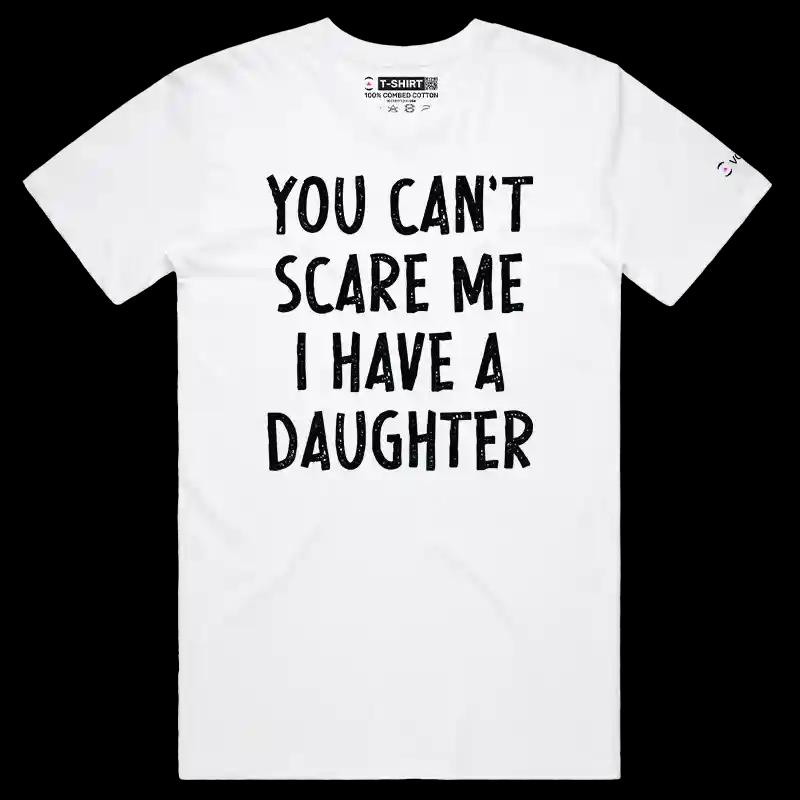 VOICEART White Male Regular You Cannot Scare Me I Have a Daughter T-Shirt Premium Graphic Moms & Dads Jokes and Humor Tee