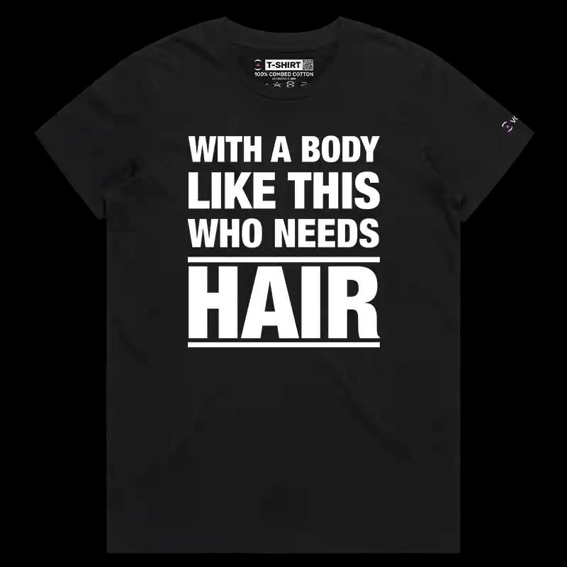 VOICEART Black Female Regular With a Body Like This Who Needs Hair Funny Sarcastic T-Shirt Premium Dad Bod Balding Jokes Tee