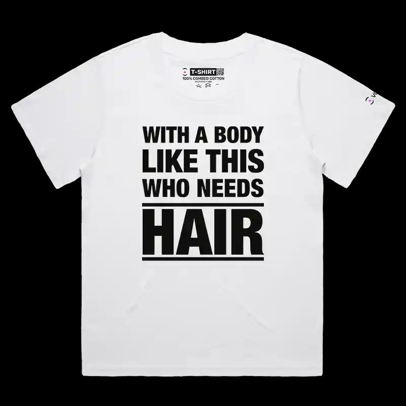 VOICEART White Female Loose With a Body Like This Who Needs Hair Funny Sarcastic T-Shirt Premium Dad Bod Balding Jokes Tee