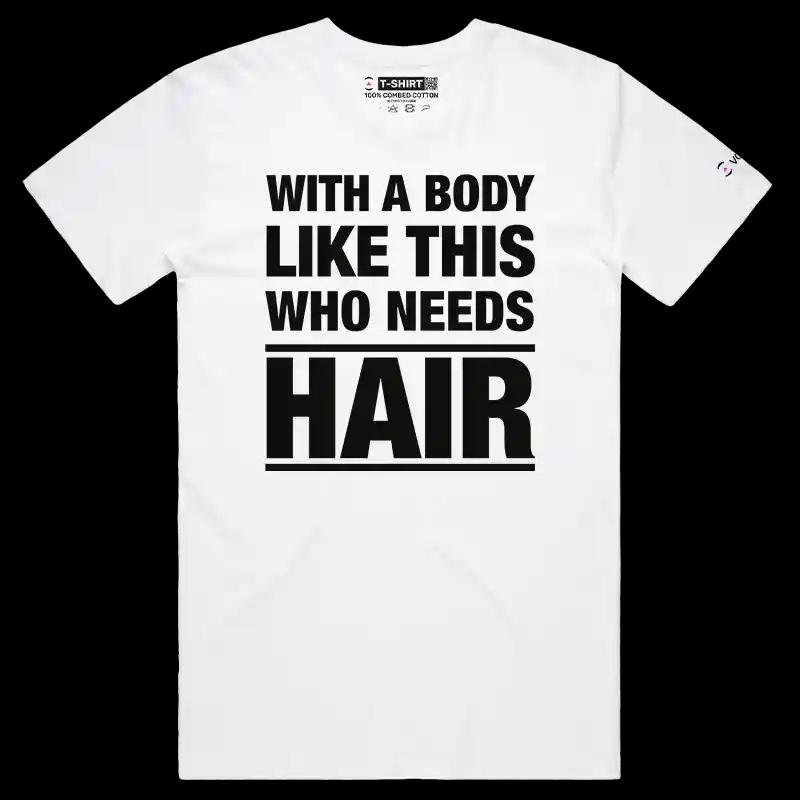 VOICEART White Male Regular With a Body Like This Who Needs Hair Funny Sarcastic T-Shirt Premium Dad Bod Balding Jokes Tee