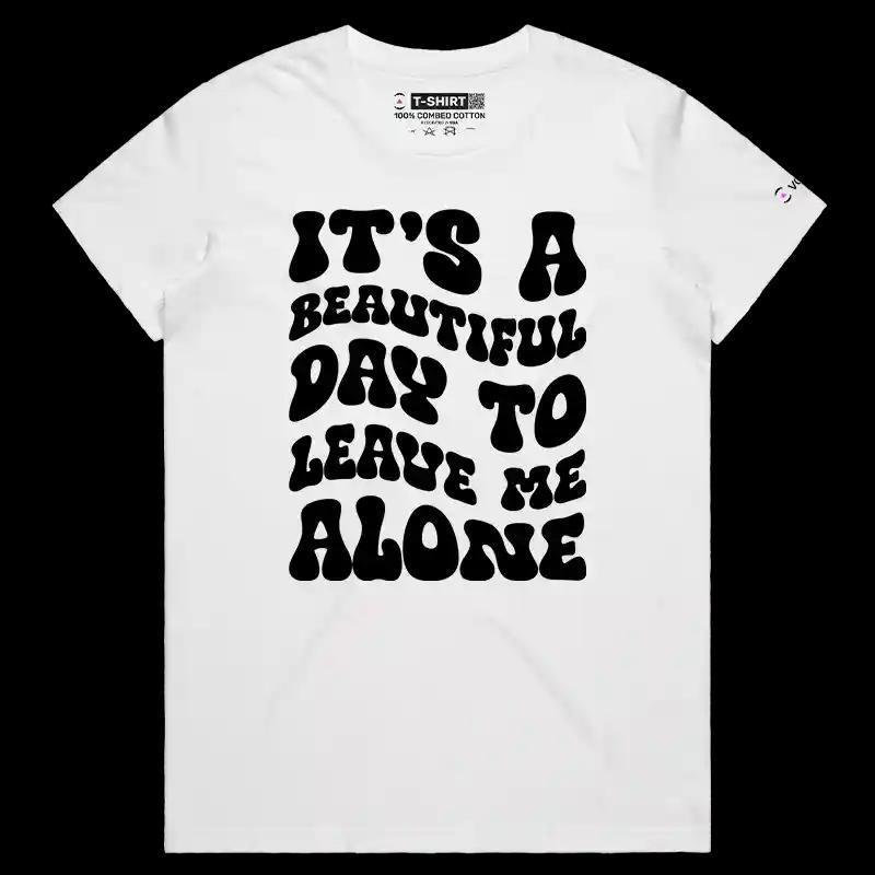 VOICEART White Female Regular Beautiful Day To Leave Me Alone Funny T-Shirt Premium Graphic Sarcastic Jokes and Humor Tee