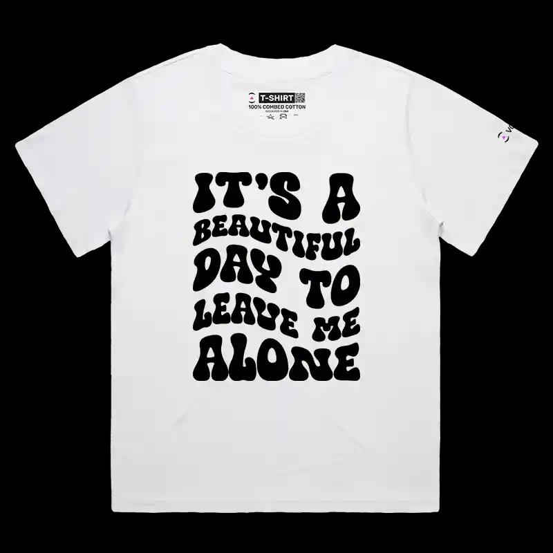 VOICEART White Female Loose Beautiful Day To Leave Me Alone Funny T-Shirt Premium Graphic Sarcastic Jokes and Humor Tee