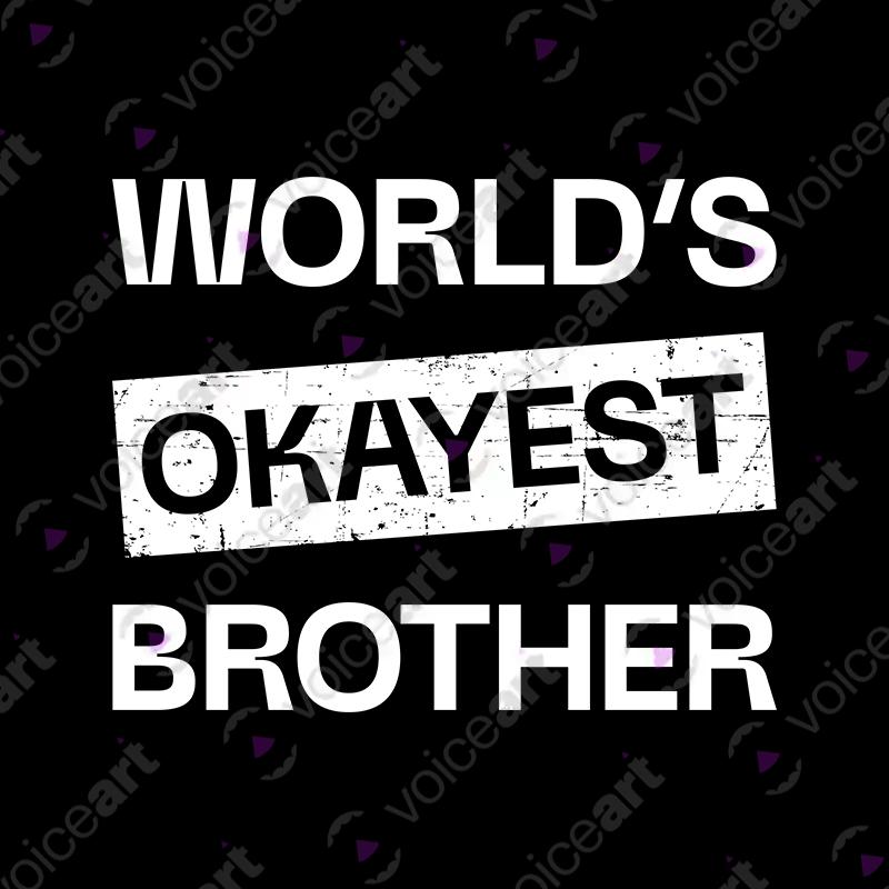 VOICEART Black Watermark World Okayest Brother Sister Funny T-Shirt Premium Design Family Gags Jokes for Siblings v1