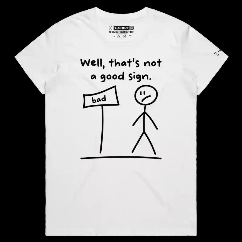 VOICEART White Female Regular Not a Good Sign Warning Stick Figure Funny Graphic T-Shirt Premium Design Gags Humor Tee