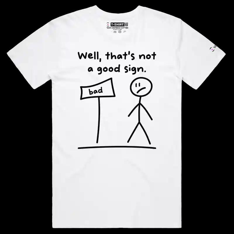 VOICEART White Male Regular Not a Good Sign Warning Stick Figure Funny Graphic T-Shirt Premium Design Gags Humor Tee