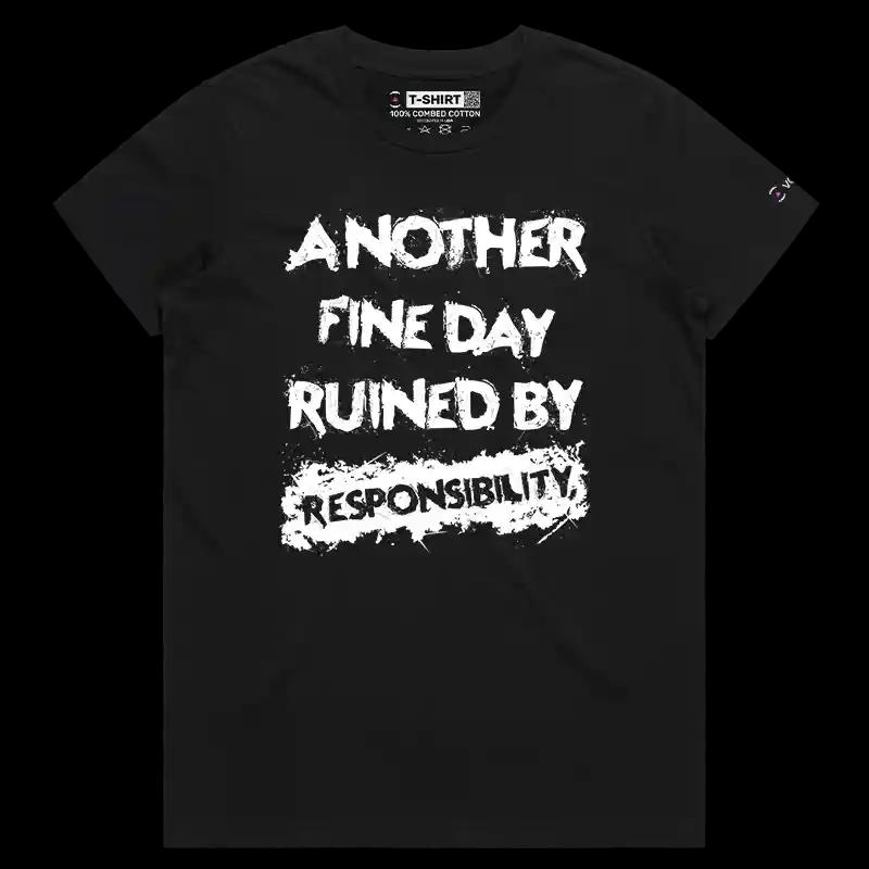 VOICEART Black Female Regular Responsibility Ruins Days Funny T-Shirt Premium Graphic Mens Womens Sarcasm Jokes Humor Tee