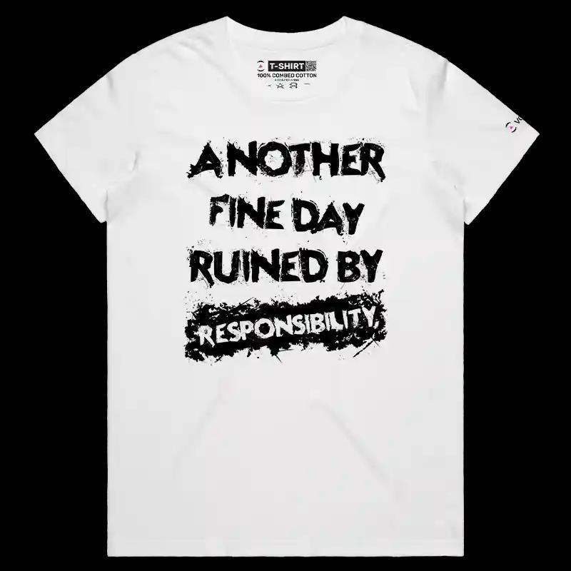 VOICEART White Female Regular Responsibility Ruins Days Funny T-Shirt Premium Graphic Mens Womens Sarcasm Jokes Humor Tee