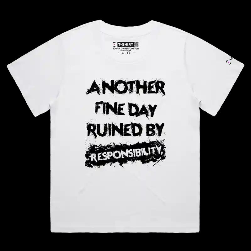 VOICEART White Female Loose Responsibility Ruins Days Funny T-Shirt Premium Graphic Mens Womens Sarcasm Jokes Humor Tee
