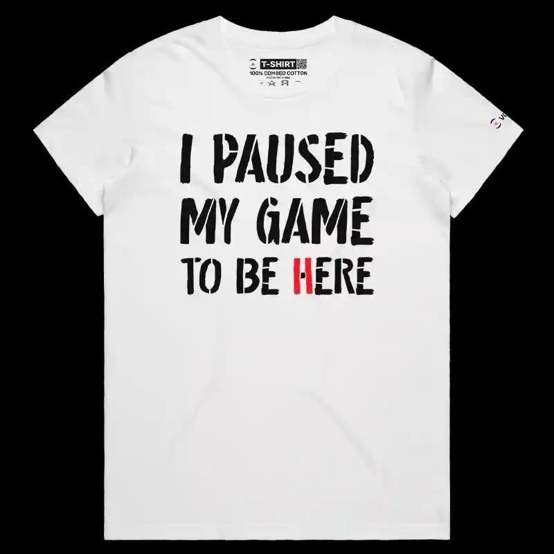 VOICEART White Female Regular Gaming T-Shirt Premium Graphic I Paused My Game To Be Here Tee for Gamers Controller And Words