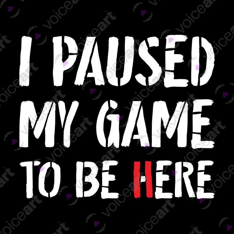 VOICEART Black Watermark Gaming T-Shirt Premium Graphic I Paused My Game To Be Here Tee for Gamers Controller And Words