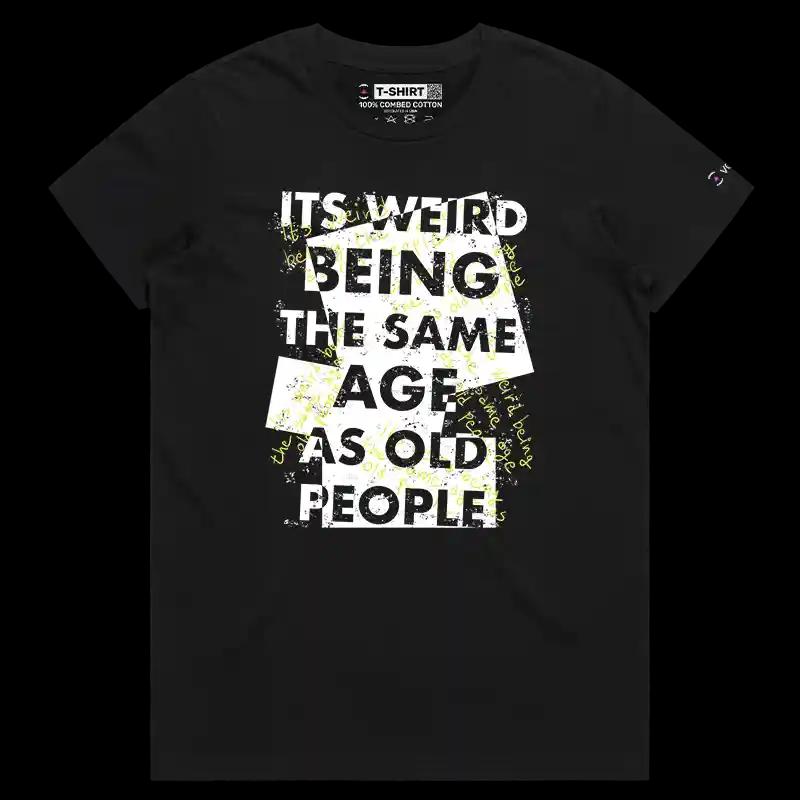 VOICEART Black Female Regular VOICEART Weird Being Old Funny T-Shirt Premium Old People Memes Jokes Tee Men and Women