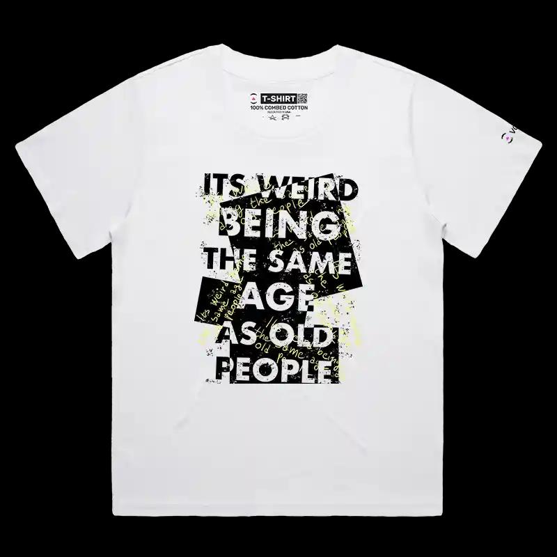 VOICEART White Female Loose VOICEART Weird Being Old Funny T-Shirt Premium Old People Memes Jokes Tee Men and Women