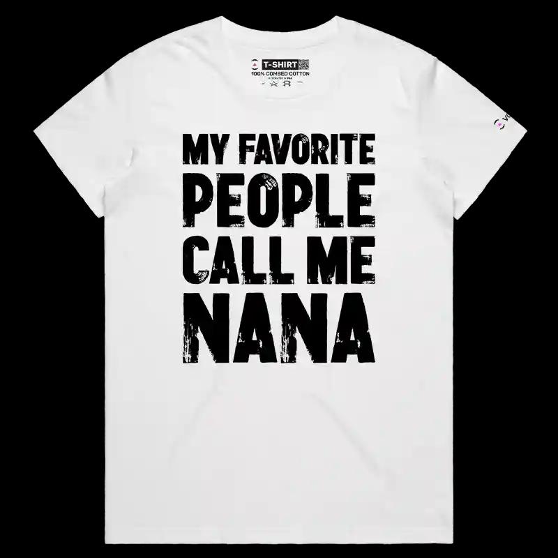 VOICEART White Female Regular My Favorite People Call Me Nana Funny T-Shirt Premium Graphics Family Gags Jokes Tee Women