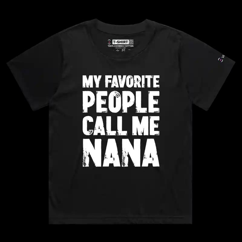 VOICEART Black Female Loose My Favorite People Call Me Nana Funny T-Shirt Premium Graphics Family Gags Jokes Tee Women
