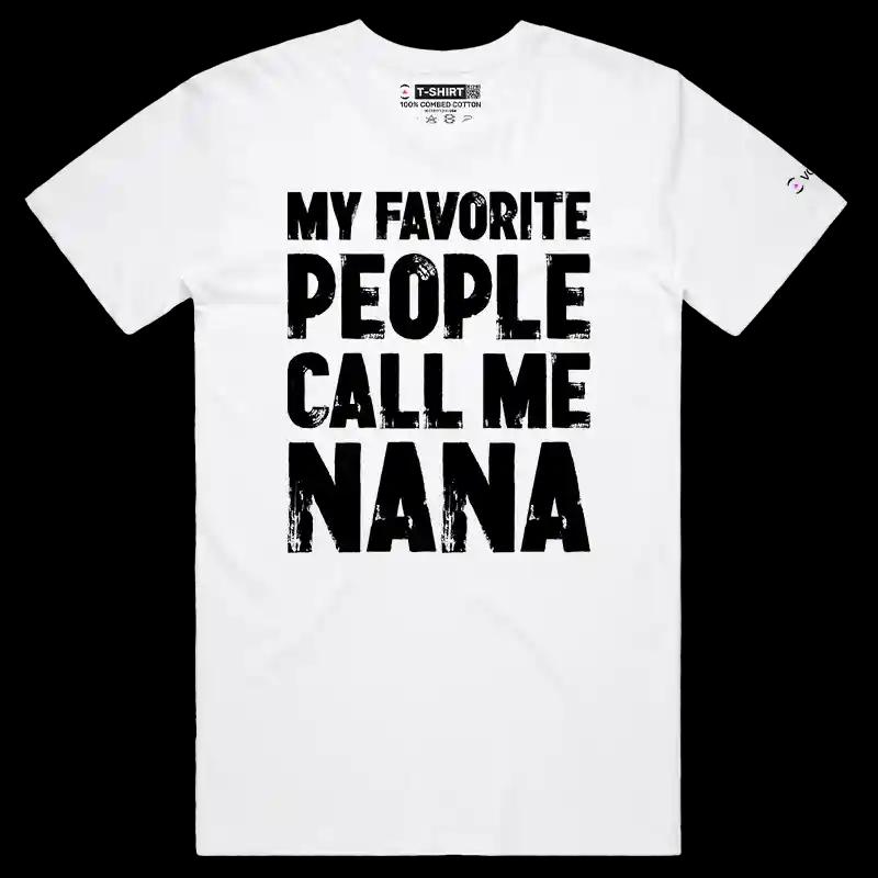 VOICEART White Male Regular My Favorite People Call Me Nana Funny T-Shirt Premium Graphics Family Gags Jokes Tee Women