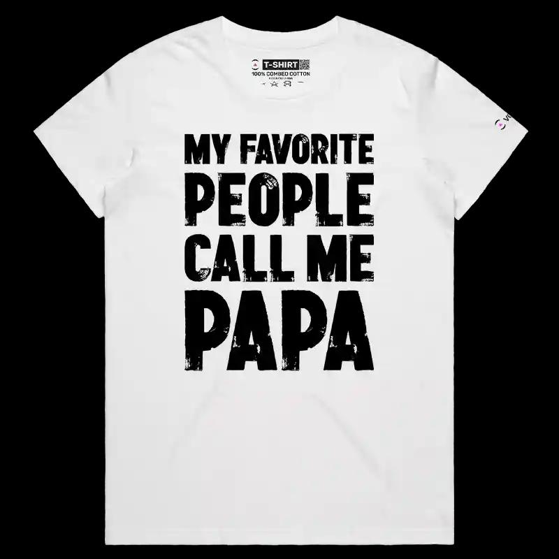 VOICEART White Female Regular My Favorite People Call Me Papa Funny T-Shirt Premium Graphics Family Gags Dad Jokes Tee Men
