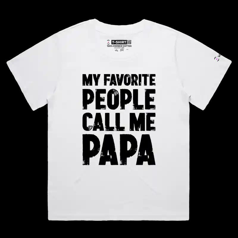 VOICEART White Female Loose My Favorite People Call Me Papa Funny T-Shirt Premium Graphics Family Gags Dad Jokes Tee Men