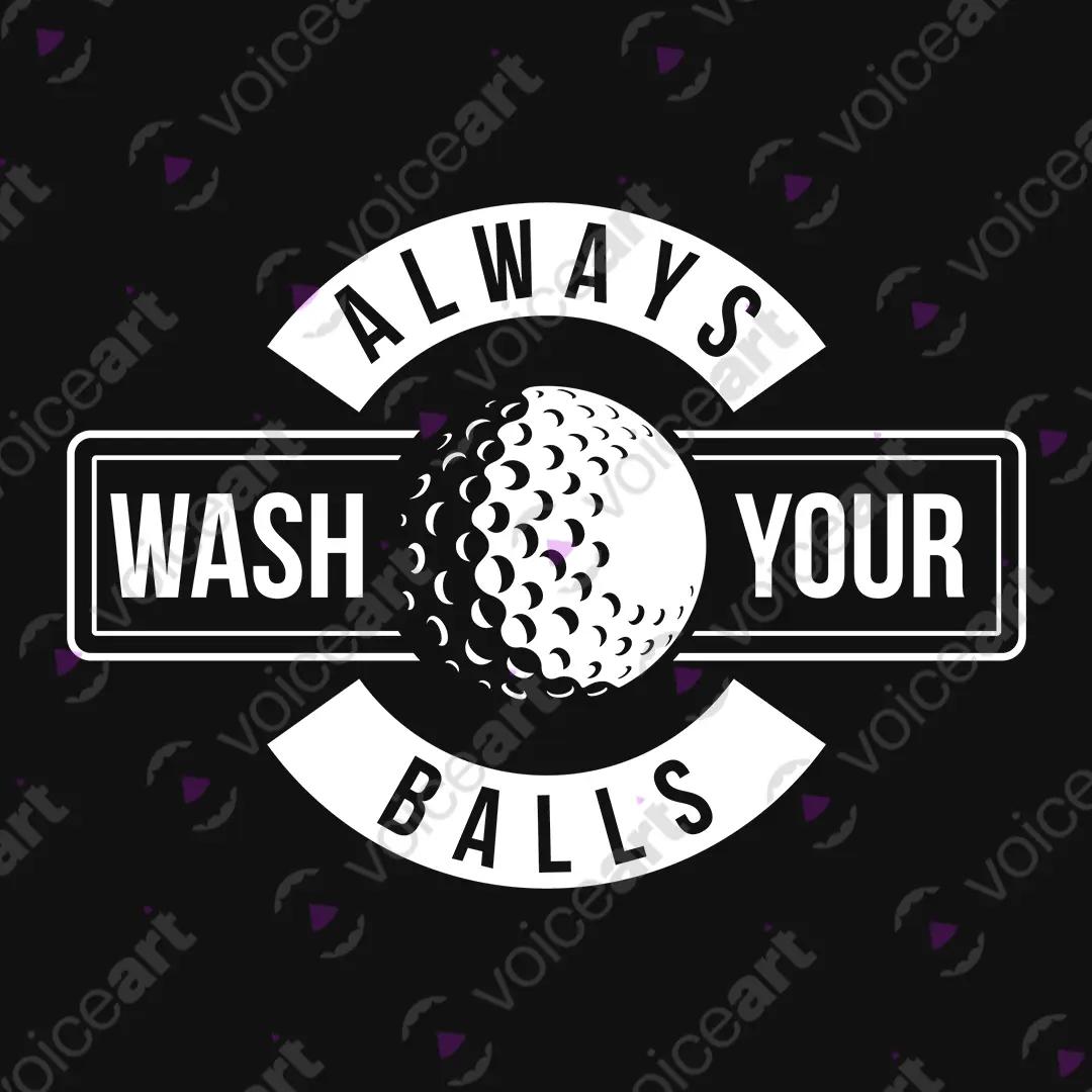 VOICEART Black Watermark Always Wash Your Balls Funny Golf Wordplay Tee Short Sleeve Cotton T-Shirt for Men and Women