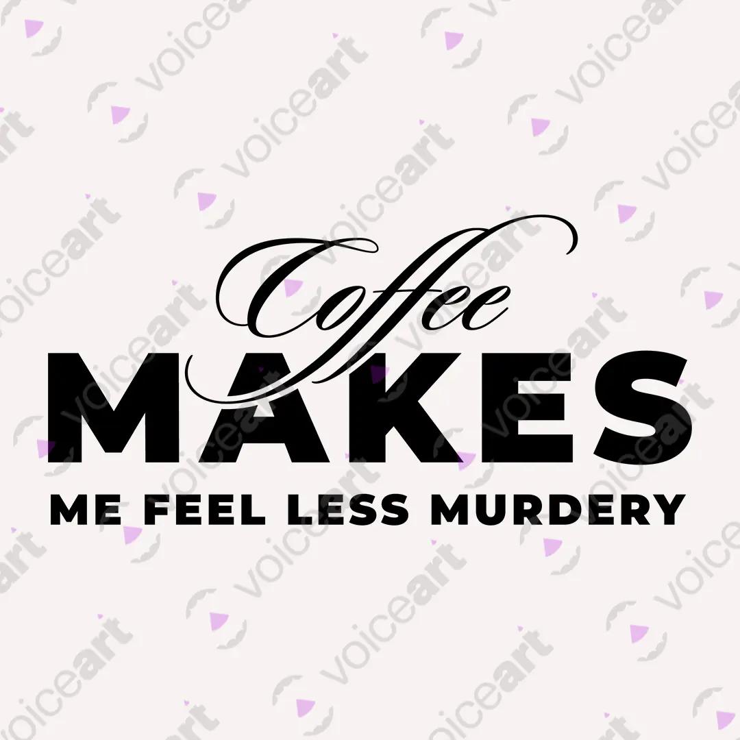 VOICEART White Watermark Coffee Makes Me Feel Less Murdery Funny Meme Graphic Tee Short Sleeve Combed Cotton T-Shirt