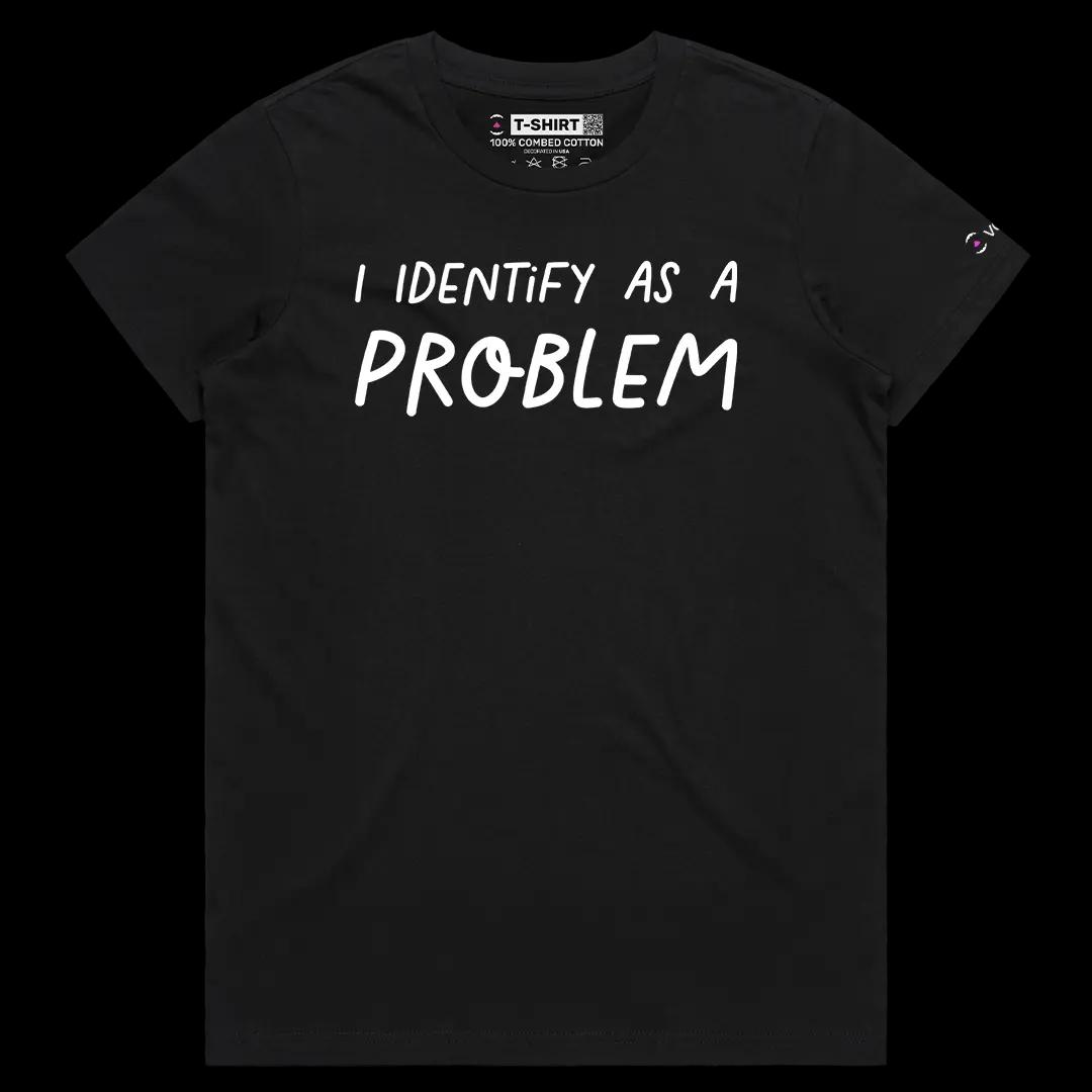 VOICEART Black Female Regular I Identify as a Problem Funny Meme Tee Sarcastic Joke Cotton T-Shirt for Men and Women