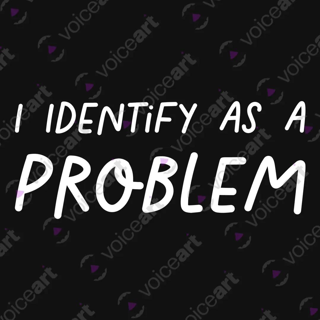 VOICEART Black Watermark I Identify as a Problem Funny Meme Tee Sarcastic Joke Cotton T-Shirt for Men and Women