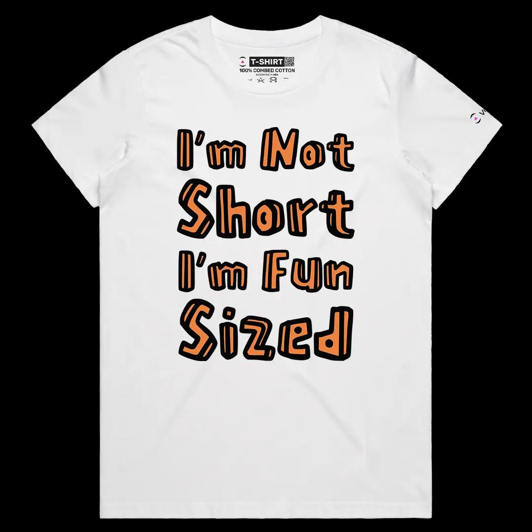 VOICEART White Female Regular I am Not Short I am Fun Sized Funny Meme Tee with Sarcastic Joke Short Sleeve Cotton T-Shirt