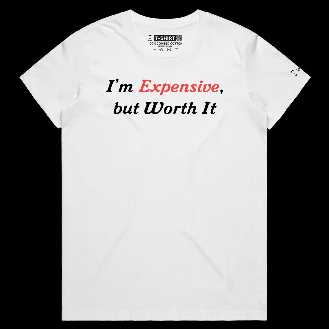 VOICEART White Female Regular I Am Expensive But Worth It Funny Meme Tee Sarcastic Joke Cotton T-Shirt for Men and Women