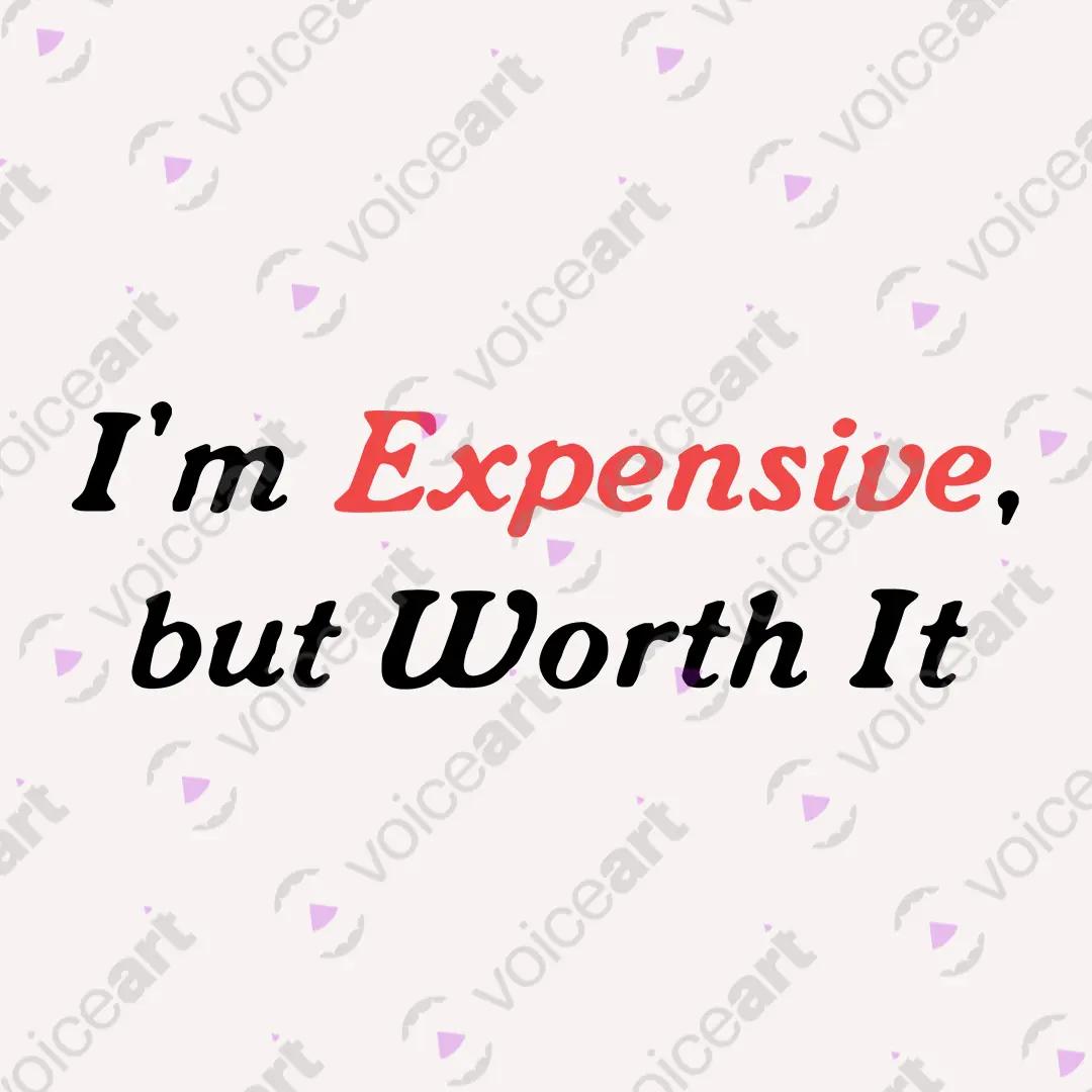 VOICEART White Watermark I Am Expensive But Worth It Funny Meme Tee Sarcastic Joke Cotton T-Shirt for Men and Women