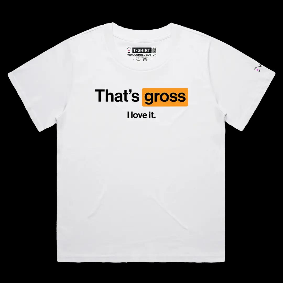 VOICEART White Female Loose That Is Gross I Love it Funny Graphic Meme Tee Sarcastic Joke Cotton T-Shirt for Men and Women