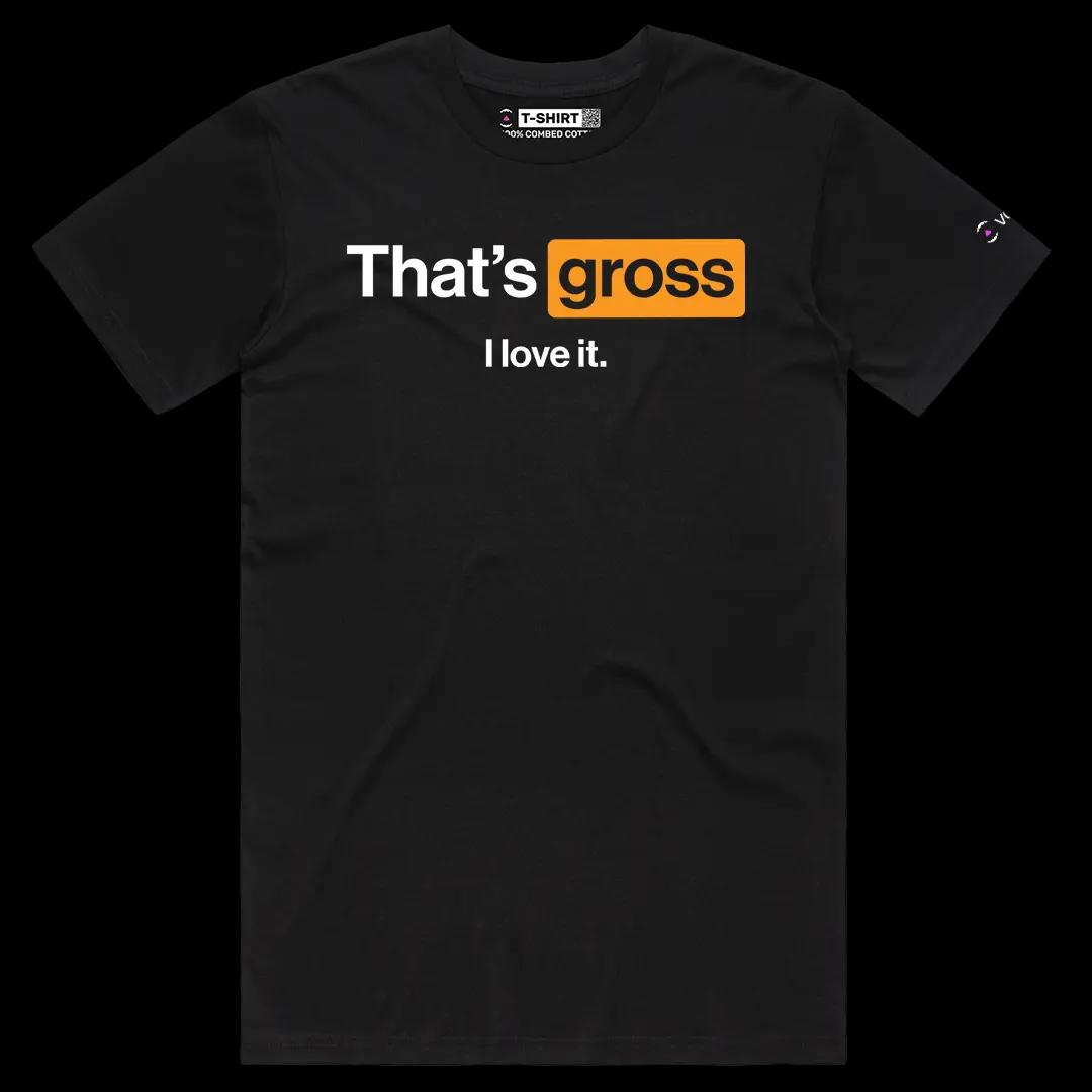 VOICEART Black Male Regular That Is Gross I Love it Funny Graphic Meme Tee Sarcastic Joke Cotton T-Shirt for Men and Women