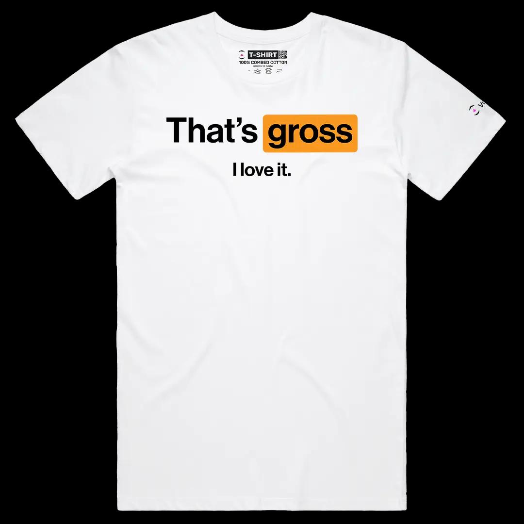 VOICEART White Male Regular That Is Gross I Love it Funny Graphic Meme Tee Sarcastic Joke Cotton T-Shirt for Men and Women