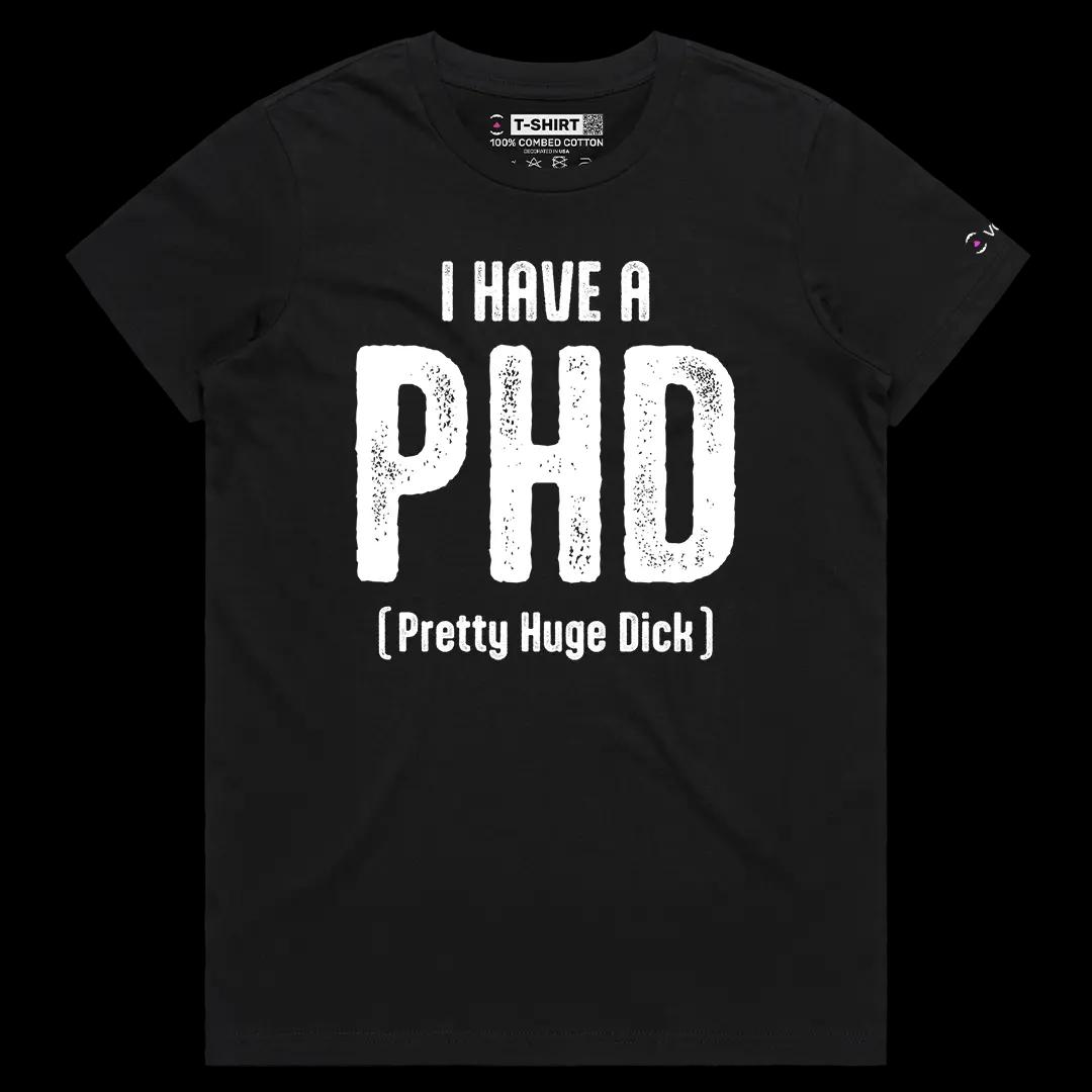 VOICEART Black Female Regular I Have A PHD Funny Graphic Meme Tee Sarcastic Joke Short Sleeve Cotton TShirt Men and Women