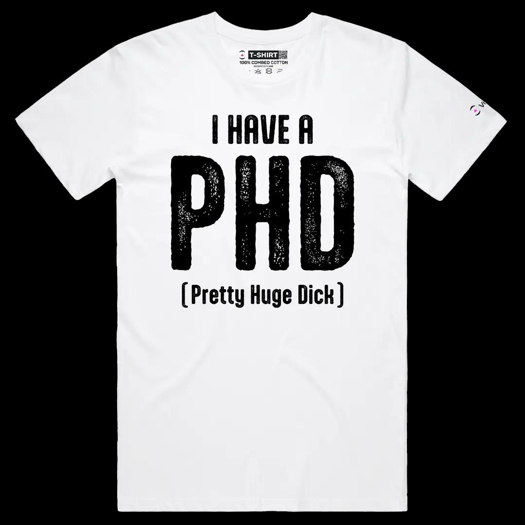 VOICEART White Male Regular I Have A PHD Funny Graphic Meme Tee Sarcastic Joke Short Sleeve Cotton TShirt Men and Women