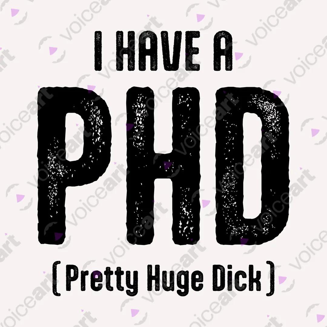 VOICEART White Watermark I Have A PHD Funny Graphic Meme Tee Sarcastic Joke Short Sleeve Cotton TShirt Men and Women