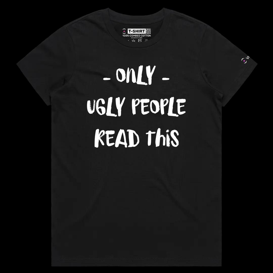 VOICEART Black Female Regular Only Ugly People Read This Funny Graphic Meme Tee Offensive Joke Short Sleeve Cotton TShirt