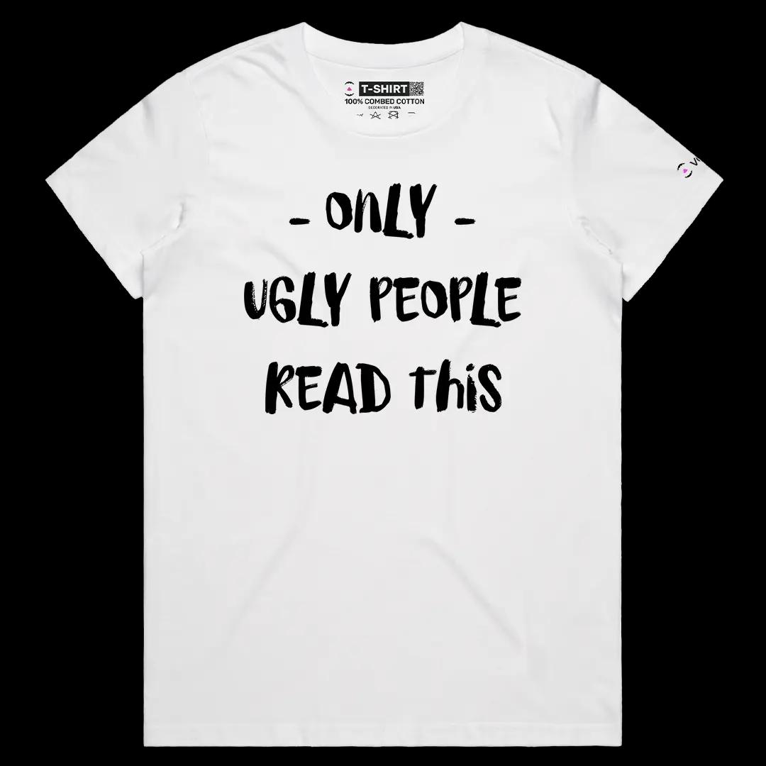 VOICEART White Female Regular Only Ugly People Read This Funny Graphic Meme Tee Offensive Joke Short Sleeve Cotton TShirt