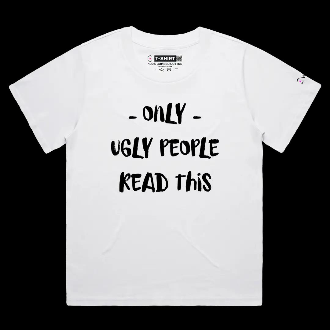 VOICEART White Female Loose Only Ugly People Read This Funny Graphic Meme Tee Offensive Joke Short Sleeve Cotton TShirt